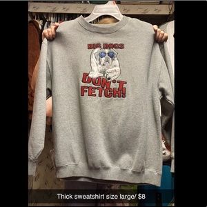 “Big Dogs Don’t Fetch” Sweatshirt